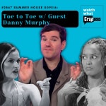 Watch What Crappens / #2867 Summer House S09E16: Toe to Toe w/ Guest Danny Murphy #2867 Summer House S09E16: Toe to Toe w/ Guest... 