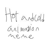 Hot n cold animation meme read desc - ibisPaint