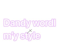 Dandy wordl + m’y style - ibisPaint
