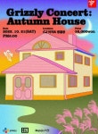 그리즐리（Grizzly）Concert：Autumn House : 국내공연 정보