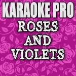 앨범 정보>멜론 Roses and Violets (Originally Performed by Alexander Jean) (Instrumental Version) - Karaoke Pro