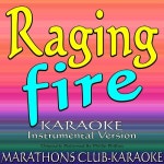 곡 정보>멜론 Raging Fire (Originally Performed By Phillip Phillips) (Karaoke Instrumental Version) - Marathons Club-Karaoke