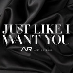 곡 정보>멜론 Just Like I Want You - Austin Redmon