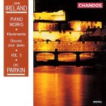 앨범 정보>멜론 Ireland, J.: Piano Music, Vol. 3 (Parkin) - Eric Parkin