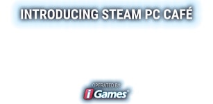 Steam PC Cafe, Operated by iGames