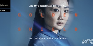 MTC Next Stage Presents GOLDEN SHIELD MTC Next Stage Presents GOLDEN SHIELD 