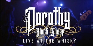 VIDEO: Dorothy Releases Black Sheep-Live At The Whisky A Go Go Visual VIDEO: Dorothy Releases Black Sheep-Live At The Whisky A... 