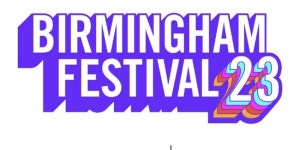 Updates Revealed For Birmingham Festival 2023