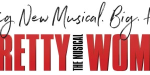 PRETTY WOMAN THE MUSICAL At The Orpheum Tickets On Sale Friday
