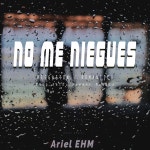 No me Niegues by ariel hombre musica