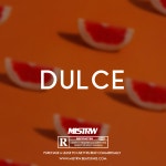 DULCE by MISTRW