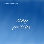 Stay Positive by Beat By Saint Stay Positive by Beat By Saint 
