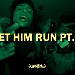 LET HIM RUN PT 2 by Supahoes