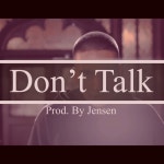 Don\t Talk by Jensen