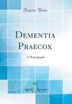 Dementia Praecox | Meyer, Adolf - 교보문고