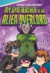 My Gym Teacher Is an Alien Overlord | Solomons, David - 교보문고