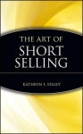 The Art of Short Selling | Staley, Kathryn F./ Marketplace Books (COR) - 교보문고