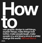 How to use graphic design to sell things, explain things, make things look better, make people laugh, make people cry, and (every... 