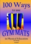 100 Ways to Use Gym Mats in Physical Education | Brough, Pete - 교보문고
