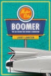 Motor City Boomer | Larry D. Lankton - 교보문고