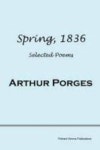Spring, 1836 | Porges, Arthur - 교보문고