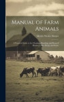 Manual of Farm Animals; a Practical Guide to the Choosing, Breeding, and Keep of Horses, Cattle, Sheep, and Swine | Harper, Merritt... 