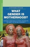 What Gender Is Motherhood? | Oyewumi, Oyeronke - 교보문고