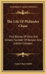 The Life Of Philander Chase | Smith, Laura Chase - 교보문고
