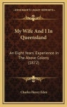 퀸스에덴아울렛 | My Wife And I In Queensland | Eden, Charles Henry - 교보문고