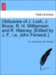 Obituaries of J. Losh, J. Bruce, R. H. Williamson and R. Wasney. [edited by J. F., i.e. John Fenwick.] | F, J. - 교보문고