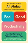 Feel-Good Productivity | Abdaal, Ali - 교보문고