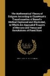 The Mathematical Theory of Eclipses According to Chauvenet's Transformation of Bessel's Method Explained and Illustrated, to Which... 