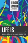 Life Is _____. | Smith, Judah - 교보문고