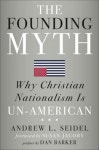 The Founding Myth | Seidel, Andrew L. - 교보문고