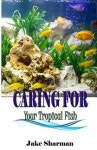 경기트로피칼피쉬 | Caring for your Tropical Fish | Sharman, Jake - 교보문고
