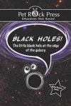 BLACK HOLES! The little black hole at the edge of the galaxy. | Cunkle, Nicole J. - 교보문고