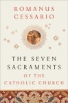 The Seven Sacraments of the Catholic Church | Romanus Cessario - 교보문고