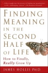 Finding Meaning in the Second Half of Life | Hollis, James, Ph.D. - 교보문고