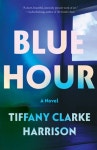 Blue Hour | Harrison, Tiffany Clarke - 교보문고
