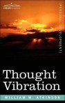 Thought Vibration Or, the Law of Attraction in the Thought World | William Walker Atkinson - 교보문고