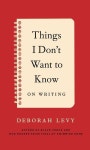 Things I Dont Want to Know | Levy, Deborah - 교보문고