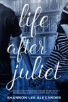 Life After Juliet | Alexander, Shannon Lee - 교보문고