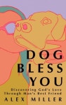 Dog Bless You | Miller, Alex - 교보문고