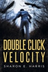 Double Click Velocity | Harris, Sharon E. - 교보문고