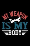 My Weapon Is My Body | Press House, Sports Journal - 교보문고