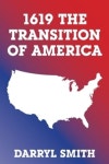 1619 the Transition of America | Smith, Darryl - 교보문고