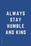 BE KIND JOURNAL Always Stay Humble and Kind | Habits, Happiness - 교보문고