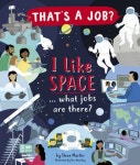 I Like Space ... What Jobs Are There? | Martin, Steve - 교보문고