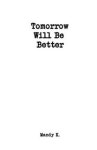 Tomorrow Will Be Better | Herrington, K. H. - 교보문고