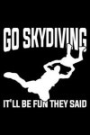 Go Sky Diving Itll Be Fun They Said | Publishing, Parachuting - 교보문고